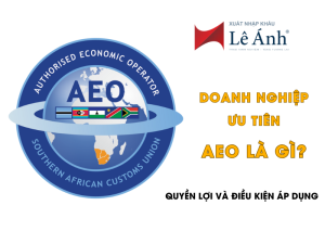 Doanh Nghiệp Ưu Tiên (AEO) Là Gì? Quyền Lợi và Điều Kiện Áp Dụng