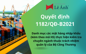 Quyết định 1182/QĐ-BCT 2021 Danh mục các mặt hàng nhập khẩu (kèm theo mã HS) thực hiện kiểm tra chuyên ngành thuộc trách nhiệm quản lý của Bộ Công Thương
