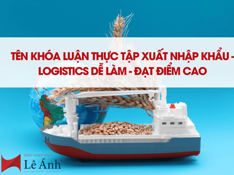 ten-khoa-luan-thuc-tap-nganh-xnk-logistics.png