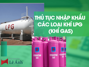 Thủ Tục Nhập Khẩu Các Loại Khí LPG (Khí Gas)