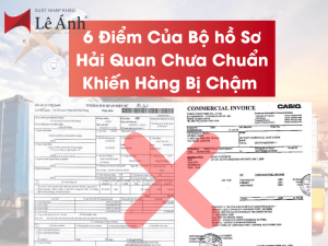 6 Điểm Của Bộ hồ Sơ Hải Quan Chưa Chuẩn Khiến Hàng Bị Chậm