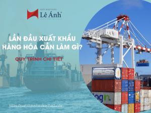Lần Đầu Xuất Khẩu Hàng Hóa Cần Làm Gì?