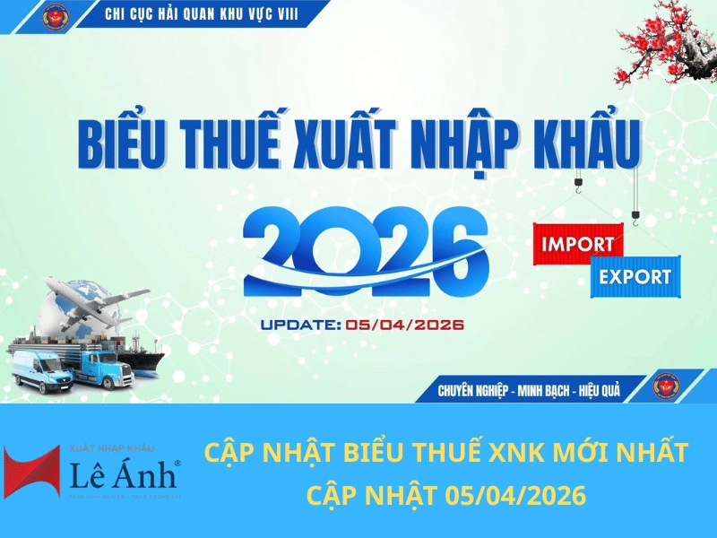 biểu thuế xuất nhập khẩu 2026 cập nhật mới nhất ngày 05/04/2026
