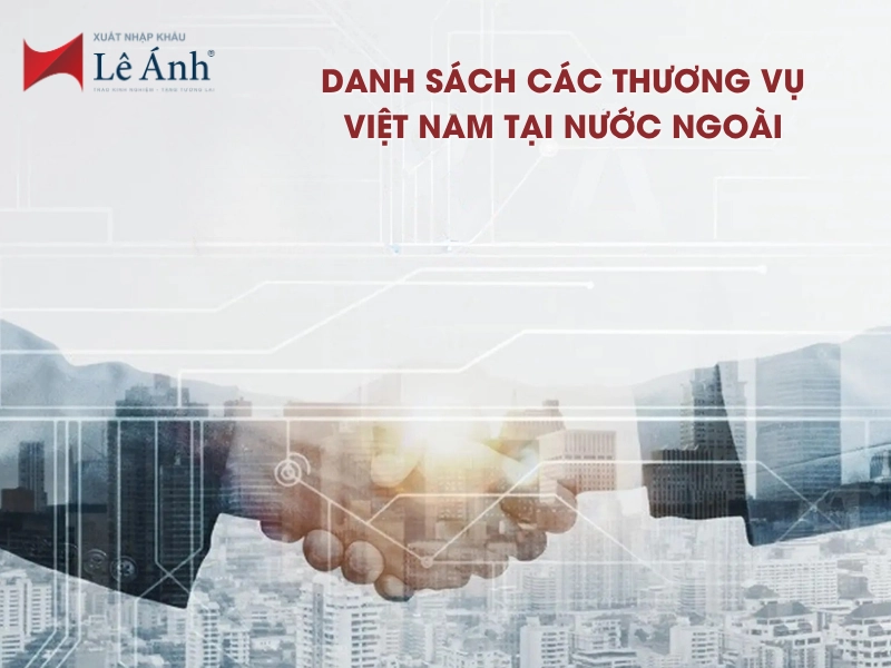 DANH SÁCH CÁC THƯƠNG VỤ VIỆT NAM TẠI NƯỚC NGOÀI