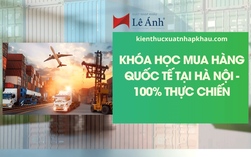 Khóa học mua hàng quốc tế tại Hà Nội