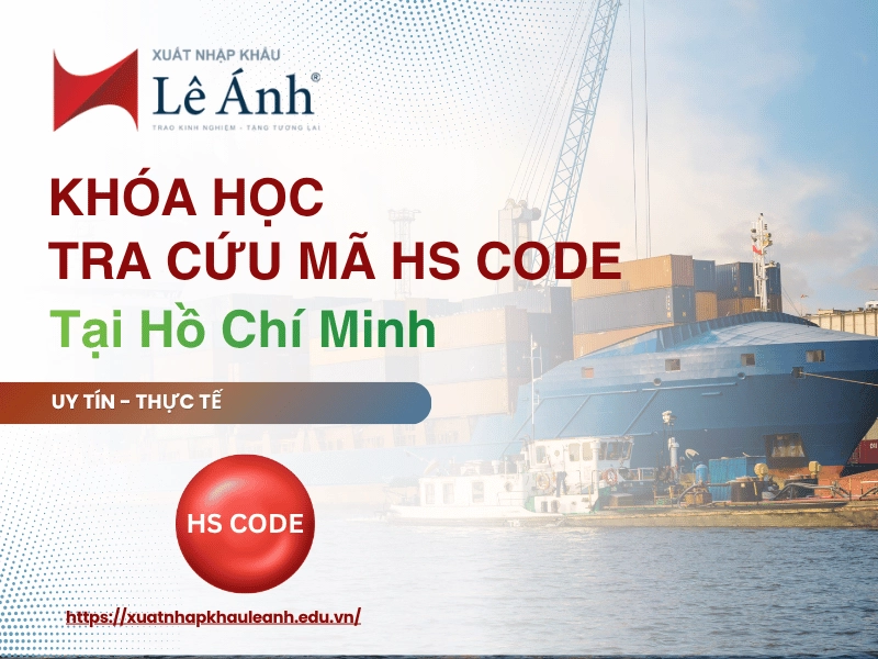Khóa Học Tra Cứu Mã HS Code Tại Hồ Chí Minh uy tín, thực tế, trong 5 buổia