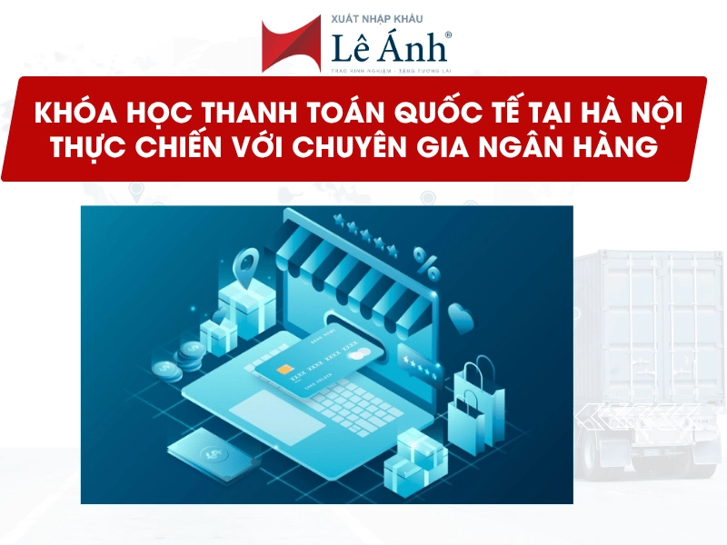 khóa học thanh toán quốc tế tại Hà Nội