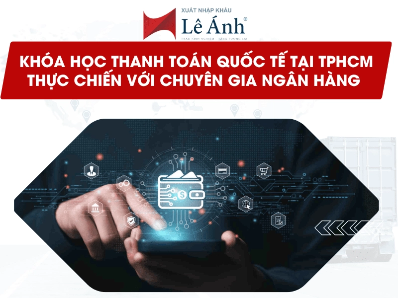 Khóa Học Thanh Toán Quốc tế Tại TPHCM