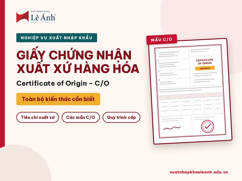 Giấy chứng nhận xuất xứ hàng hóa C/O là gì
