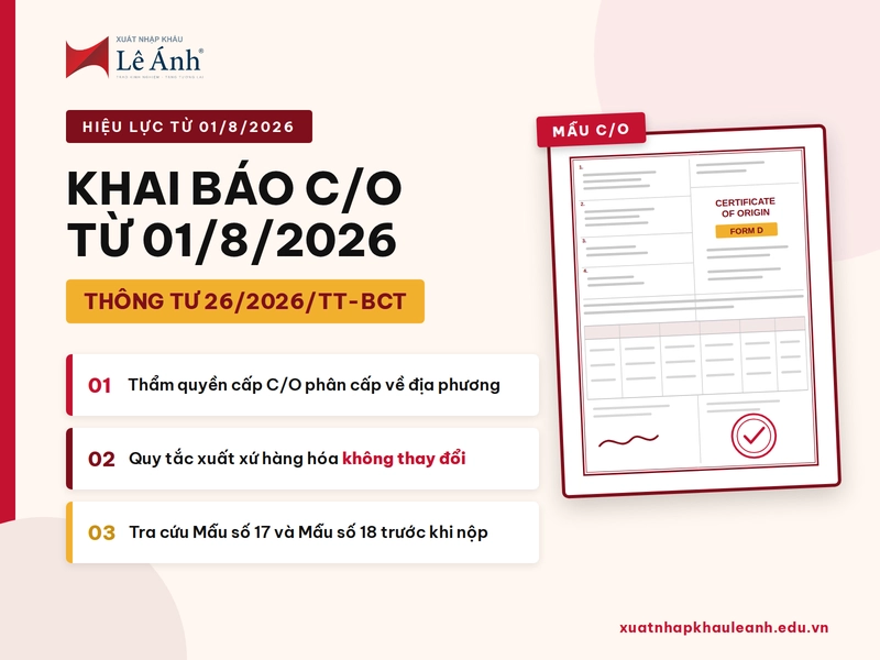Hướng Dẫn Khai Báo C/O Từ Ngày 01/08/2026 Theo Thông Tư 26/2026/TT-BTC