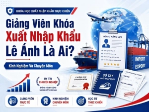 Giảng Viên Khóa Xuất Nhập Khẩu Lê Ánh Là Ai? Kinh Nghiệm Và Chuyên Môn