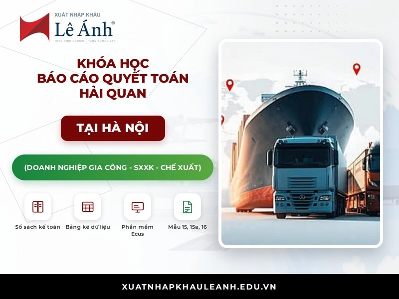 Khóa học báo cáo quyết toán hải quan tại Hà Nội XNK Lê Ánh