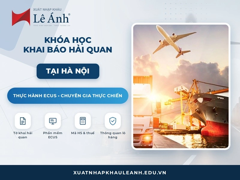 Khóa học khai báo hải quan tại Hà Nội XNK Lê Ánh