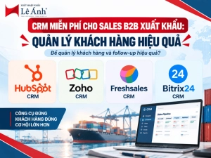 CRM Miễn Phí Cho Sales B2B Xuất Khẩu