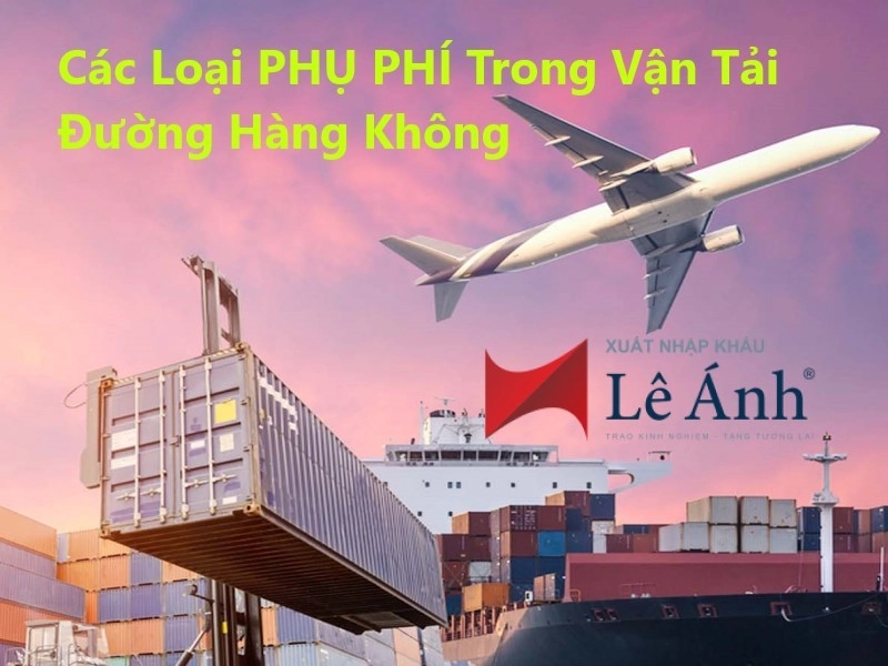 Các Loại PHỤ PHÍ Trong Vận Tải Đường Hàng Không