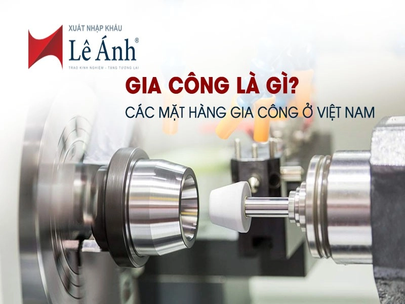 gia-cong-la-gi-cac-mat-hang-gia-cong-o-viet-nam