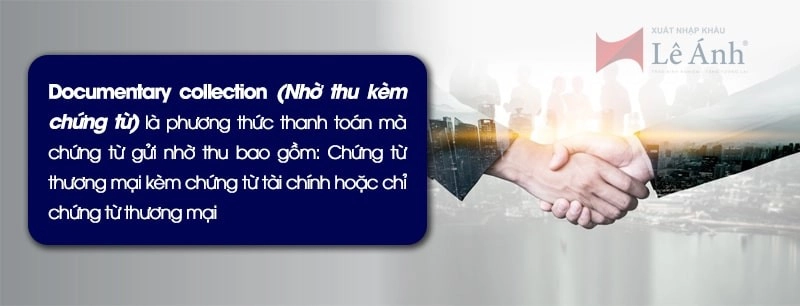 Thanh toán nhờ thu kèm chứng từ là gì