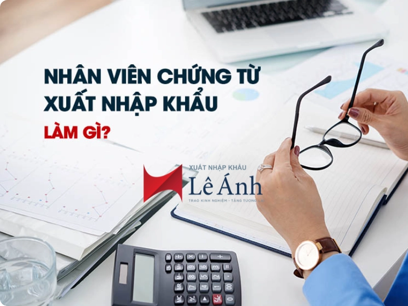 nhan-vien-chung-tu-xuat-nhap-khau-lam-gi.png