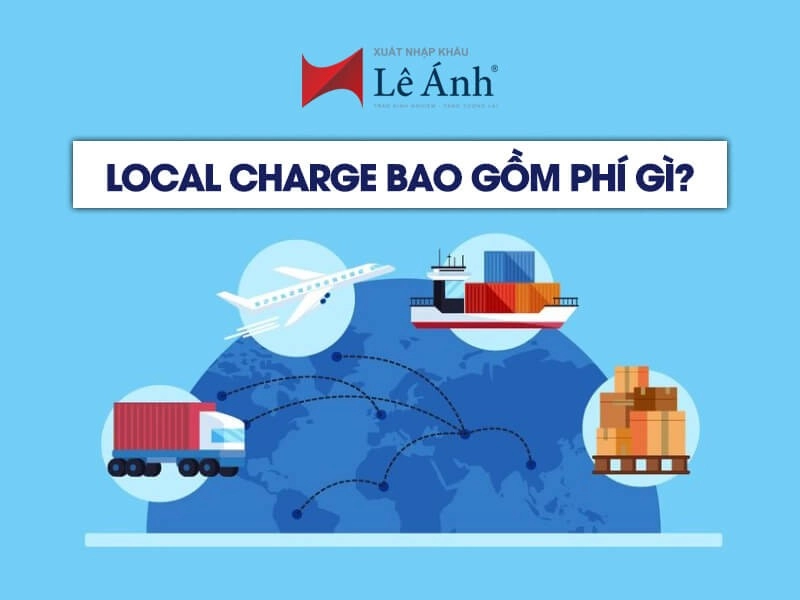 Local Charge bao gồm những phí gì