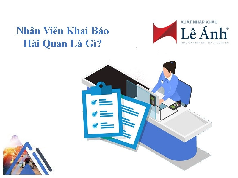 Nhân Viên Khai Báo Hải Quan Là Gì? Làm Gì? Lương Bao Nhiêu?