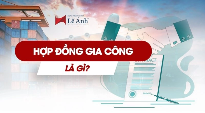Hợp đồng gia công là gì