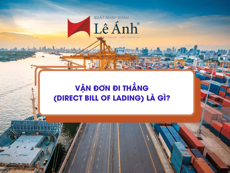 Vận Đơn Đi thẳng (Direct Bill of Lading) Là Gì?