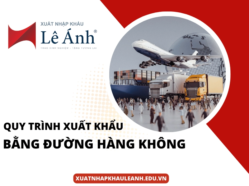 Quy Trình Xuất Khẩu Bằng Đường Hàng Không