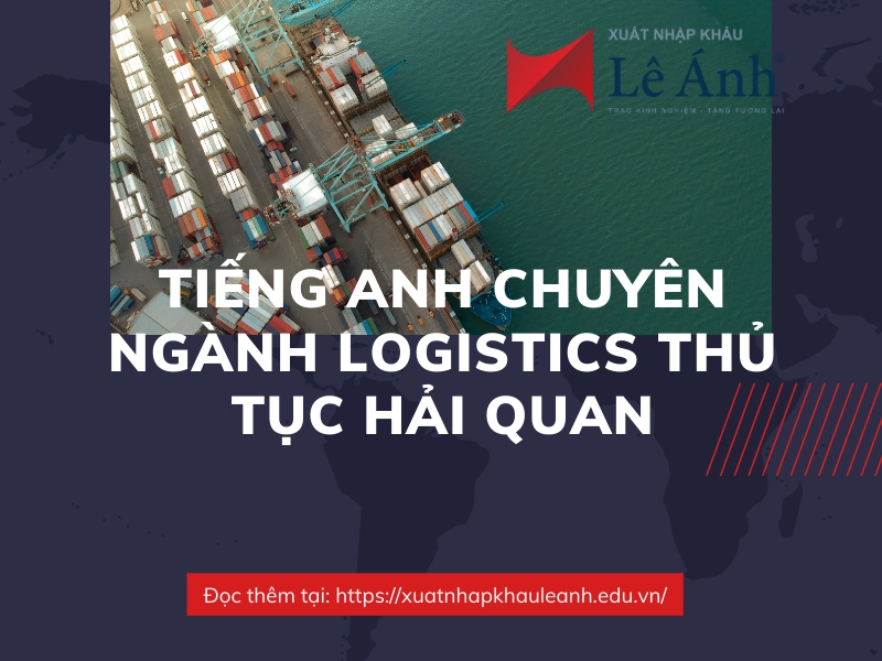 tiếng Anh chuyên ngành logistics thủ tục hải quan