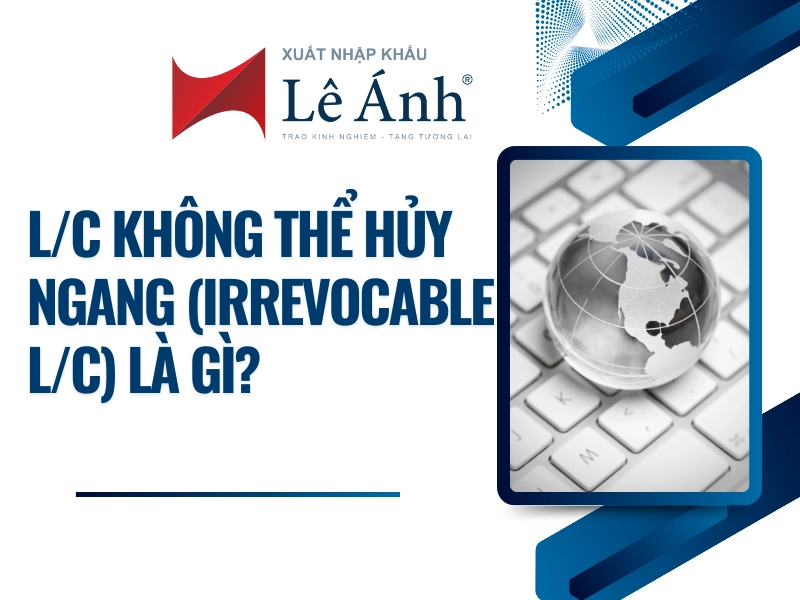 lc-khong-the-huy-ngang-irrevocable-lc-la-gi.png