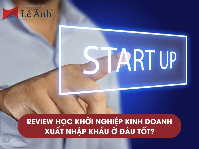 review-hoc-khoi-nghiep-kinh-doanh-xuat-nhap-khau-o-dau-tot.png
