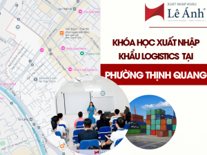 Khóa Học Xuất Nhập Khẩu Logistics Tại Phường Thịnh Quang