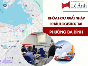 Khóa Học Xuất Nhập Khẩu Logistics Tại Phường Ba Đình