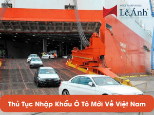 Thủ Tục Nhập Khẩu Ô Tô Mới Về Việt Nam