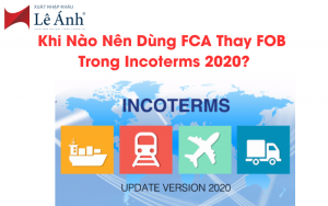 Khi Nào Nên Dùng FCA Thay FOB Trong Incoterms 2020?